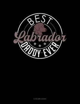 Paperback Best Labrador Daddy Ever: 8 Column Ledger Book