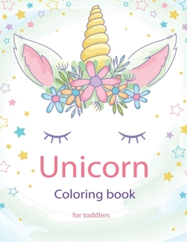 Paperback unicorn coloring book for toddlers: bunch of cute, beautiful unicorn photos so easy to color for your little baby Book