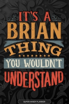 Paperback It's A Brian Thing You Wouldn't Understand: Brian Name Planner With Notebook Journal Calendar Personal Goals Password Manager & Much More, Perfect Gif Book