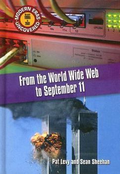 From the World Wide Web to September 11 - Book #8 of the Modern Eras Uncovered