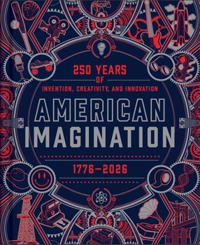 Hardcover American Imagination: 250 Years of Invention, Creativity, and Innovation Book