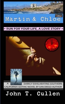 Paperback Martin & Chloe: Run For Your Life, a Love Story: A Darkly Exhilarating Southern California Gothic Novel Book