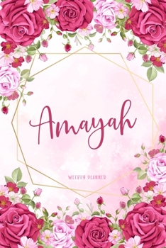 Amayah Weekly Planner: Organizer Appointment Undated with To-Do Lists Additional Notes Academic Schedule Logbook Chaos Coordinator Time Managemen Watercolor Floral Gift
