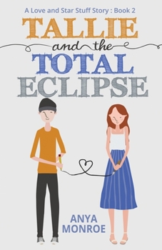 Tallie and the Total Eclipse - Book #2 of the Love and Star Stuff