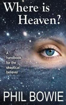 Paperback Where is Heaven?: A handbook for the skeptical believer. Book