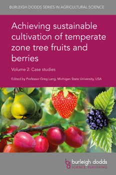 Hardcover Achieving Sustainable Cultivation of Temperate Zone Tree Fruits and Berries Volume 2: Case Studies Book