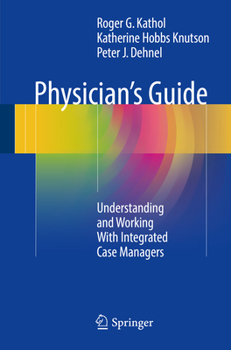 Paperback Physician's Guide: Understanding and Working with Integrated Case Managers Book