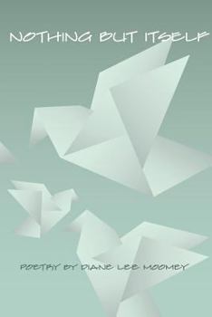 Paperback Nothing But Itself: Recent Poetry Book