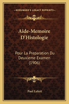 Paperback Aide-Memoire D'Histologie: Pour La Preparation Du Deuxieme Examen (1906) [French] Book