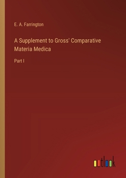 A Supplement to Gross' Comparative Materia Medica: Part I