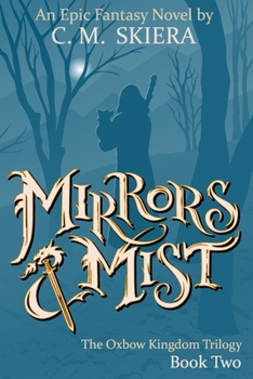 Mirrors and Mist - Book #2 of the Oxbow Kingdom Trilogy