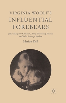 Paperback Virginia Woolf's Influential Forebears: Julia Margaret Cameron, Anny Thackeray Ritchie and Julia Prinsep Stephen Book