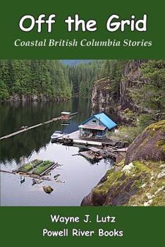 Paperback Off the Grid: Coastal British Columbia Stories Book