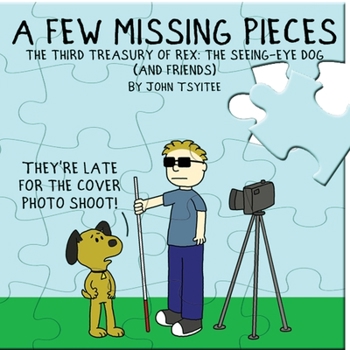 Paperback A Few Missing Pieces: The Third Treasury of Rex: The Seeing-Eye Dog (and friends) Book