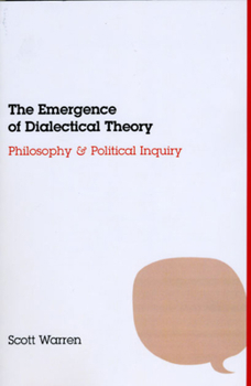 Paperback The Emergence of Dialectical Theory: Philosophy and Political Inquiry Book