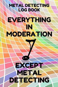 Paperback Metal Detecting Log Book: Tracker for Metal Detectorists, 150 Pages with Spaces to Track your Finds, Convenient 6 by 9 Inch Size, Colorful Moder Book