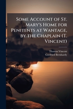 Paperback Some Account of St. Mary's Home for Penitents at Wantage, by the Chaplain (T. Vincent) Book