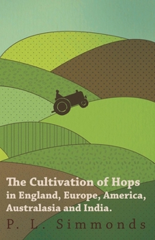Paperback The Cultivation of Hops in England, Europe, America, Australasia and India. Book