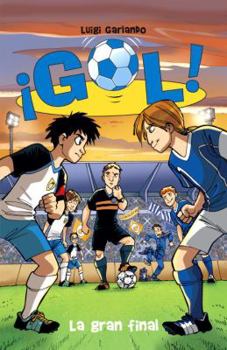 La gran final / The Big Final (Gol / Goal) (Spanish Edition) - Book #5 of the Gol!