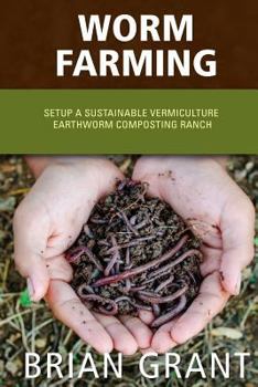Paperback Worm Farming: Everything You Need to Know To Setting up a Successful Worm Farm Book