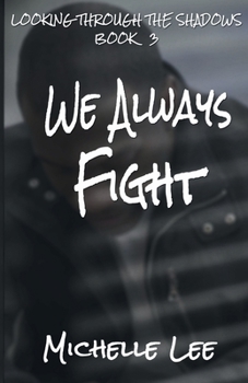 We Always Fight - Book #3 of the Looking Through the Shadows