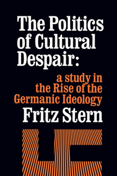 Paperback The Politics of Cultural Despair: A Study in the Rise of the Germanic Ideology Book