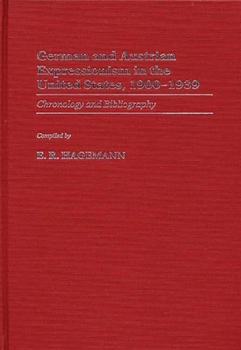 Hardcover German and Austrian Expressionism in the United States, 1900-1939: Chronology and Bibliography Book