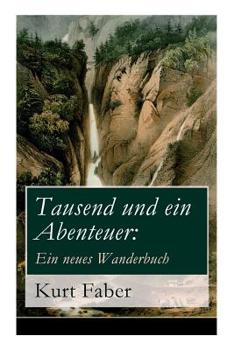 Paperback Tausend und ein Abenteuer: Ein neues Wanderbuch [German] Book