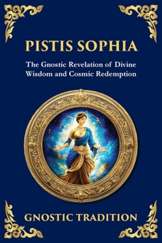 Pistis Sophia: The Mystical Teachings of Light and Redemption