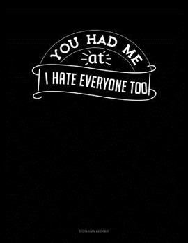 Paperback You Had Me at I Hate Everyone Too: 3 Column Ledger Book