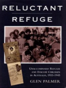 Paperback Reluctant Refuge: Unaccompanied Refugee and Evacuee Children in Australia, 1933-1945 Book