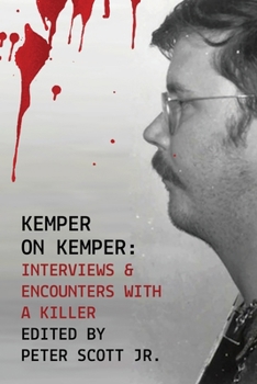 Paperback Kemper on Kemper: Interviews & Encounters with a Killer Book