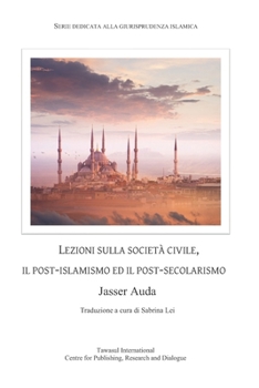 Paperback Lezioni Sulla Società Civile, Il Post-Islamismo Ed Il Post-Secolarismo [Italian] Book