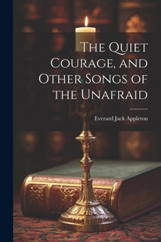 Paperback The Quiet Courage, and Other Songs of the Unafraid Book