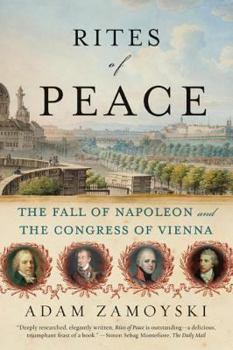 Paperback Rites of Peace: The Fall of Napoleon and the Congress of Vienna Book