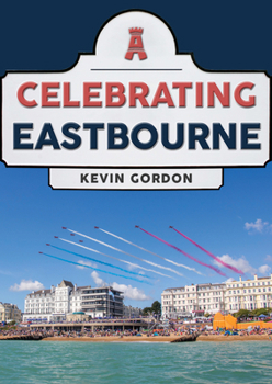 Paperback Celebrating Eastbourne Book