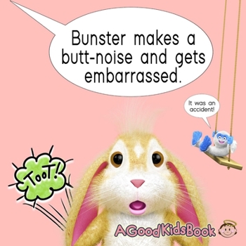 Paperback Bunster Makes A Butt-Noise And Gets Embarrassed: Bunster Makes A Butt-Noise And Gets Embarrassed: But then his toys teach him it's okay to laugh at hi Book