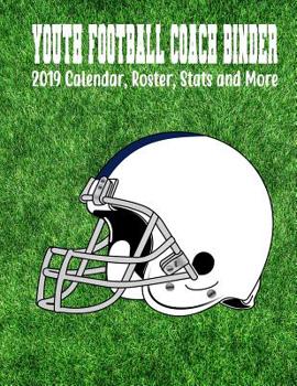 Paperback Youth Football Coach Binder: 2019 Calendar, Roster, Stats And More Book