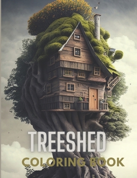 The Majestic Treehouse: A Magnificent Coloring Book for Grown-Ups