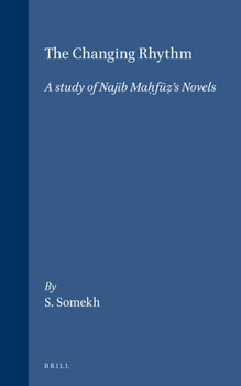 Hardcover The Changing Rhythm: A Study of Najīb Maḥfūẓ's Novels Book