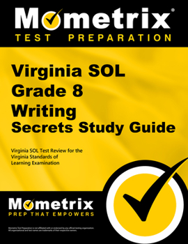 Paperback Virginia Sol Grade 8 Writing Secrets Study Guide: Virginia Sol Test Review for the Virginia Standards of Learning Examination Book