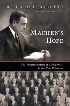 Hardcover Machen's Hope: The Transformation of a Modernist in the New Princeton Book