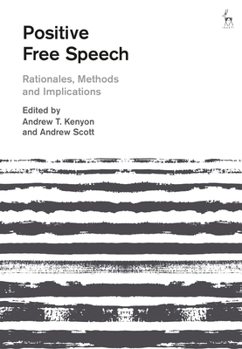 Hardcover Positive Free Speech: Rationales, Methods and Implications Book