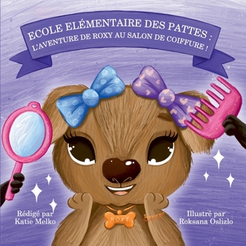 Paperback Ecole Elementaire des Pattes: L'Aventure de Roxy au Salon de Coiffure ! [French] Book