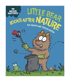 Hardcover Franklin Watts Ltd Nature Matters Little Bear Looks After Nature. Book