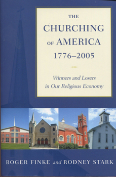 Paperback The Churching of America, 1776-2005: Winners and Losers in Our Religious Economy Book