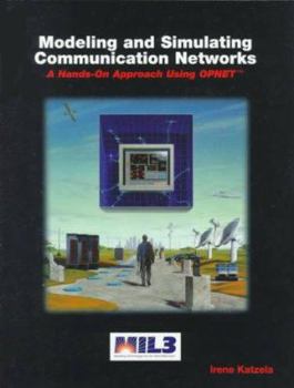 Paperback Modeling & Simulating Communications Networks: A Hands-On Approach Using Opnet Book