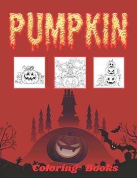 Paperback Pumpkin Coloring Books: New and Expanded Edition, 100 Unique Designs, Jack-o-Lanterns, Witches, pumpkin, Haunted Houses, and More Book