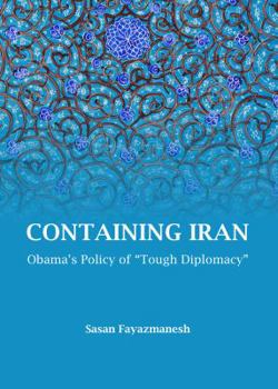 Hardcover Containing Iran: Obama's Policy of Tough Diplomacy Book