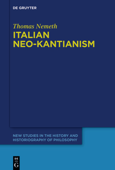 Hardcover Italian Neo-Kantianism: Emergence, Diffusion, and Dissolution Book